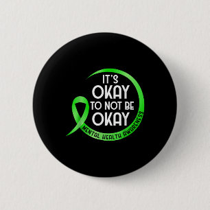 Its Okay To Not Be Okay Mental Health Awareness Gr 6 Cm Round Badge