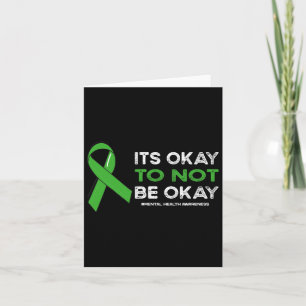 Its Okay To Not Be Okay Mental Health Awareness Gr Card