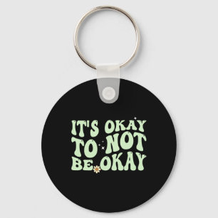 Its Okay To Not Be Okay Mental Health Awareness Key Ring