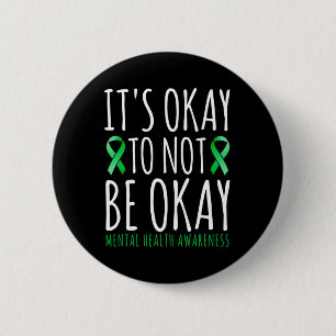 Its Okay To Not Be Okay Mental Health Awareness R 6 Cm Round Badge