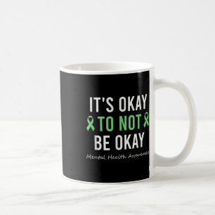 Its Okay To Not Be Okay Mental Health Awareness Ri Coffee Mug