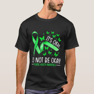 Its Okay To Not Be Okay Mental Health Awareness Ri T-Shirt