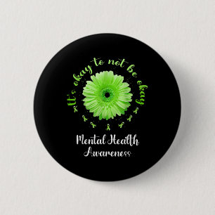 Its Okay To Not Be Okay Mental Health Awareness Su 6 Cm Round Badge