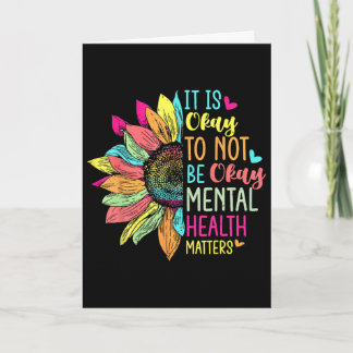 Its Okay To Not Be Okay Mental Health Awareness Su Card