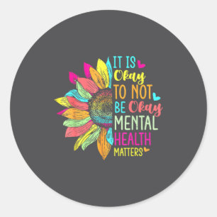 Its Okay To Not Be Okay Mental Health Awareness Su Classic Round Sticker