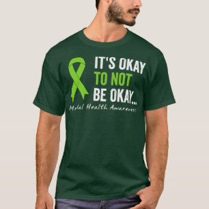 Its Okay To Not Be Okay Mental Health Awareness T-Shirt