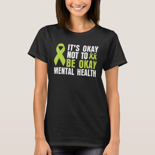 It's Okay To Not Be Okay Mental Health awareness T-Shirt (Front)