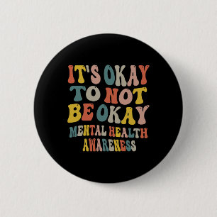 It's Okay To Not Be Okay Mental Health Awareness W 6 Cm Round Badge