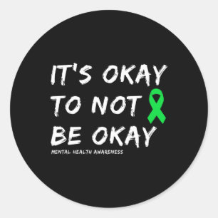 It's Okay To Not Be Okay Mental Health Classic Round Sticker