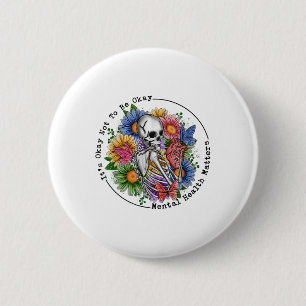 Its Okay To Not Be Okay Mental Health Floral Skele 6 Cm Round Badge