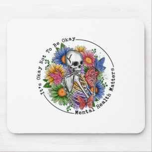 Its Okay To Not Be Okay Mental Health Floral Skele Mouse Pad