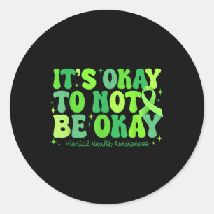 Its Okay To Not Be Okay Mental Health S Awareness Classic Round Sticker
