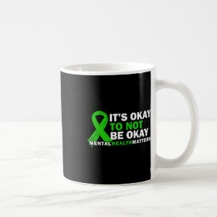 Its Okay To Not Be Okay Mental Health S Awareness Coffee Mug