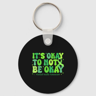 Its Okay To Not Be Okay Mental Health S Awareness Key Ring