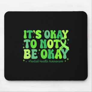 Its Okay To Not Be Okay Mental Health S Awareness Mouse Pad