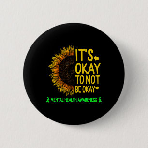 Its Okay To Not Be Okay Sunflower Mental Health Aw 6 Cm Round Badge
