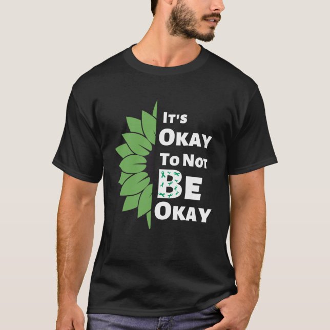 Its Okay To Not Be Okay Sunflower Mental Health Aw T-Shirt (Front)