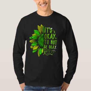 Its Okay To Not Be Okay Sunflower Mental Health Aw T-Shirt
