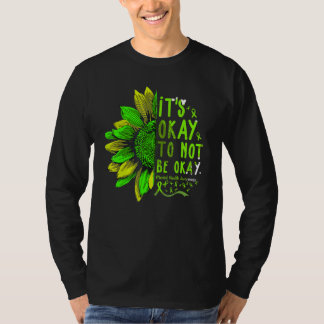Its Okay To Not Be Okay Sunflower Mental Health Aw T-Shirt