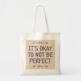 It's Okay To Not Be Perfect. Tote Bag