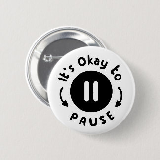 It's Okay to Pause - Self Care 6 Cm Round Badge