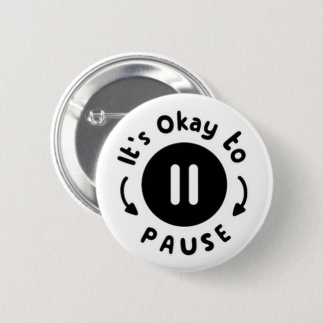 It's Okay to Pause - Self Care 6 Cm Round Badge (Front & Back)