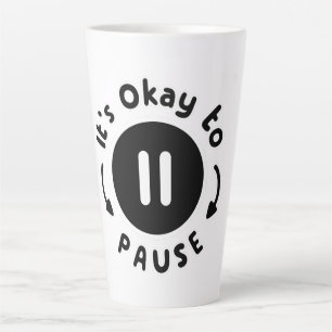 It's Okay to Pause - Self Care Latte Mug