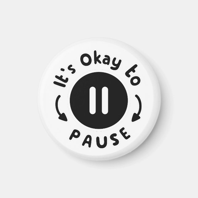 It's Okay to Pause - Self Care Magnet (Front)