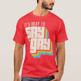 It's Okay To Say Gay LGBT Retro Vintage Funny  T-Shirt