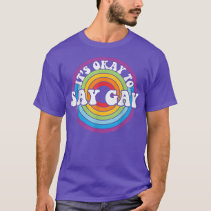 Its Okay To Say Gay Proud Lgbtq Gay Rights 3224  T-Shirt