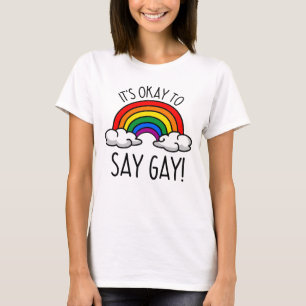 It's okay to say gay rainbow T-Shirt
