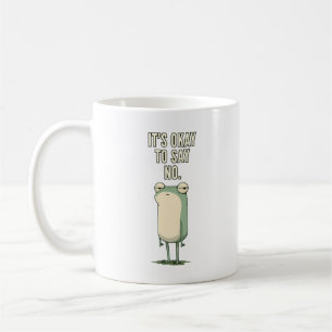 It's Okay To Say No Grumpy Frog Quote Coffee Mug