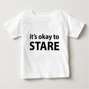 It's okay to stare baby T-Shirt