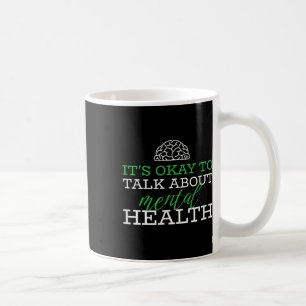 Its Okay To Talk About Mental Health Awareness  Coffee Mug
