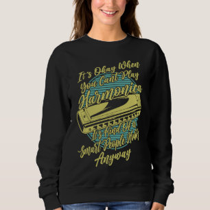 It's okay when you cant play Harmonica Player Fren Sweatshirt