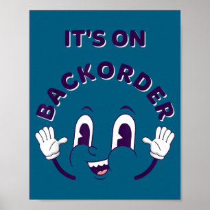 It's On Backorder Funny Saying Smile Reaction Poster