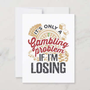 It's Only a Gambling Problem If I'm Losing Gambler Postcard