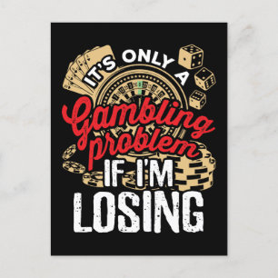 It's Only a Gambling Problem If I'm Losing Postcard
