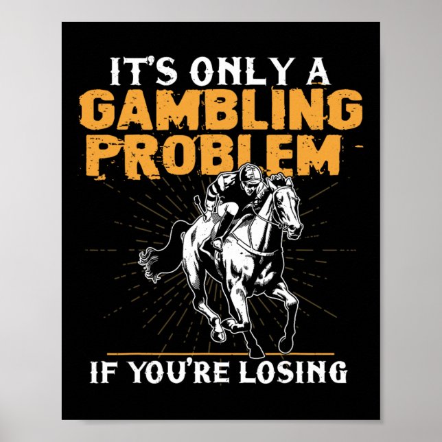 It's Only A Gambling Problem If You're Losing Hors Poster (Front)