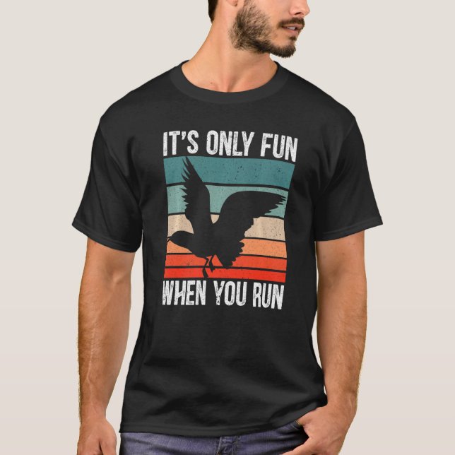 It's Only Fun When You Run Bird Seabird Gull Seagu T-Shirt (Front)