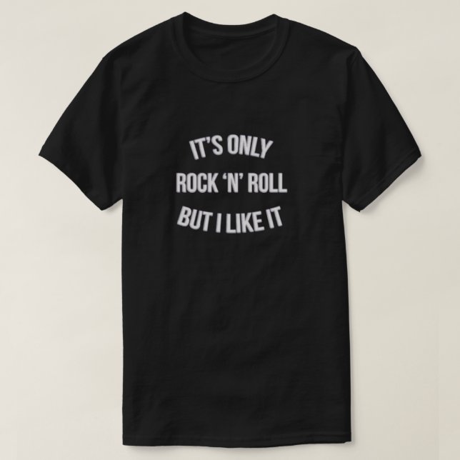Its Only Rock n Roll but i like it Classic T-Shirt (Design Front)