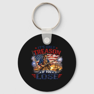 Its Only Treason If You Lose 1776 Patriot Key Ring
