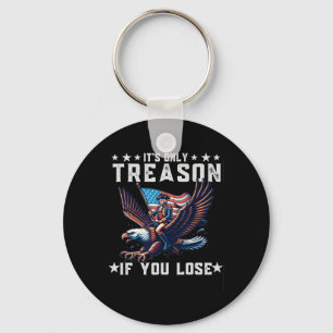 It's Only Treason If You Lose Funny 4th Of July Key Ring