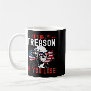 Its Only Treason If You Lose Funny George Washingt Coffee Mug