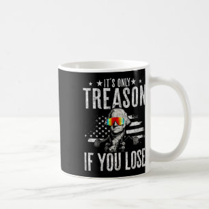It's Only Treason If You Lose George Washington 4t Coffee Mug