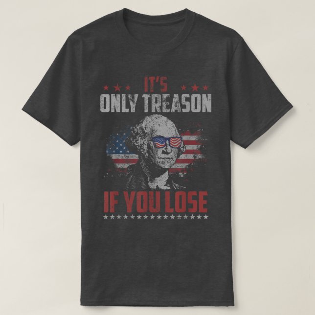 Its Only Treason if you Lose George Washington Ame T-Shirt (Design Front)