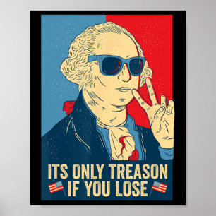 Its Only Treason If You Lose George Washington Poster