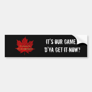 It's OUR game...Canada Hockey/Red Maple Leaf Bumper Sticker