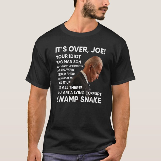 Its Over Joe Your Idiot Bag Man Son Left His Lapto T-Shirt (Front)