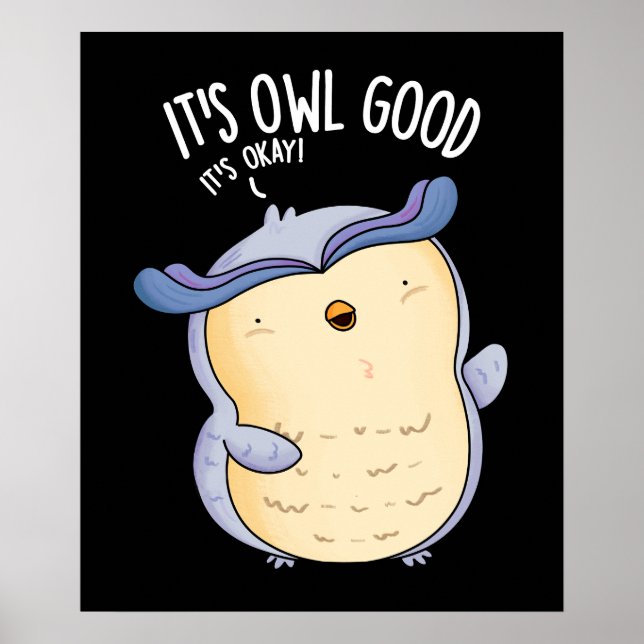 It's Owl Good Funny Bird Pun Dark BG Poster (Front)
